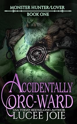 Cover of Accidentally Orc-Ward by Lucee Joie