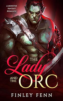 Cover of The Lady and the Orc (Orc Sworn, #1) by Finley Fenn