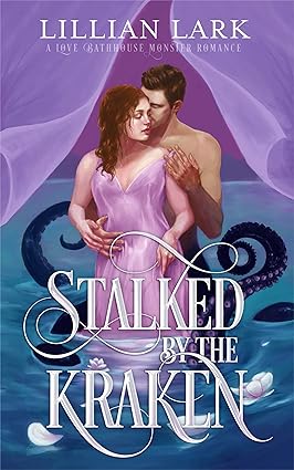 Cover of Stalked by the Kraken (Monstrous Matches, #1) by Lillian Lark