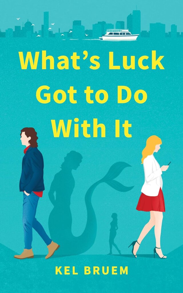 Cover of What's Luck Got to Do With It by Kel Bruem