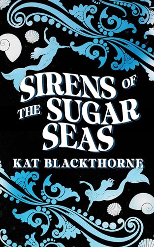 Cover of Sirens of the Sugar Seas by Kat Blackthorne