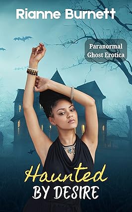 Cover of Haunted By Desire: Paranormal Ghost Erotica by Rianne Burnett