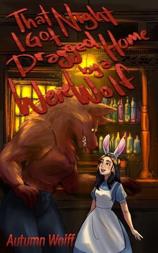 Cover of That Night I Got Dragged Home by a Werewolf by Autumn Wolff