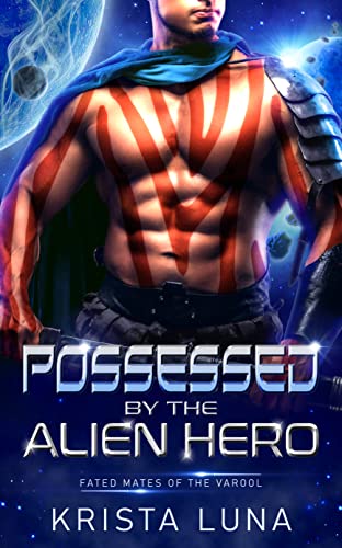Cover of Possessed by the Alien Hero by Krista Luna