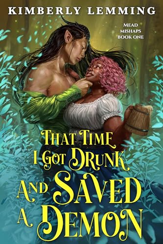 Cover of That Time I Got Drunk and Yeeted A Love Potion at a Werewolf by Kimberly Lemming