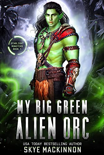 Cover of My Big Green Alien Orc by Skye MacKinnon