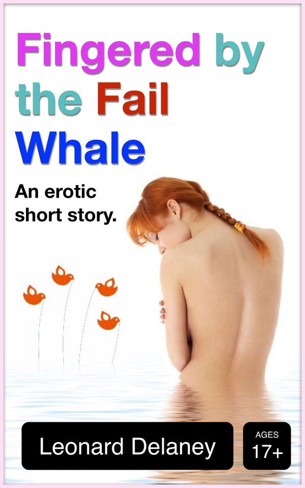 Cover of Fingered by the Fail Whale by Leonard Delaney