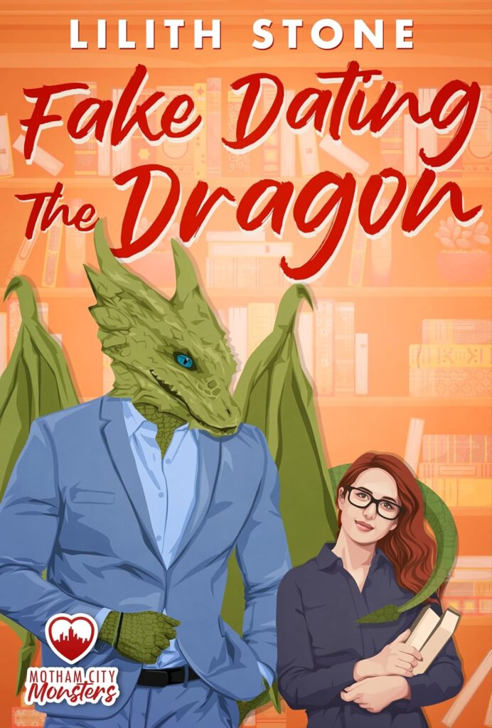 Cover of Fake Dating the Dragon by Lilith Stone