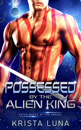 Cover of Possessed by the Alien King by Krista Luna