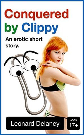 Cover of Conquered by Clippy: An Erotic Short Story by Leonard Delaney