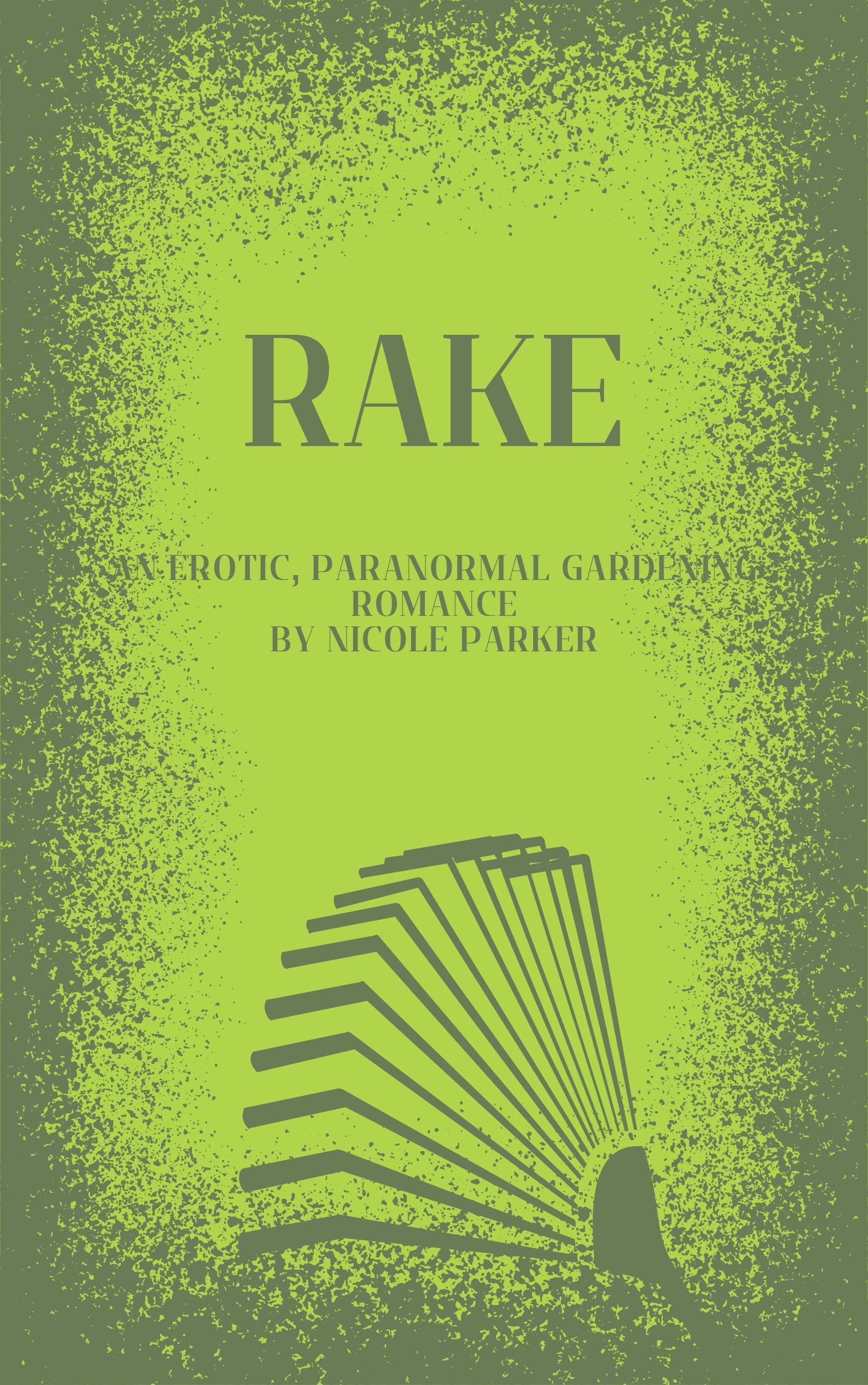 Cover of Rake: An erotic, paranormal gardening romance. by Nicole Parker