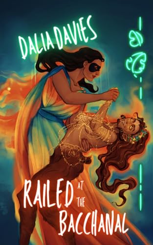 Cover of Railed at the Bacchanal by Dalia Davies