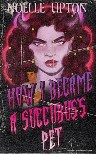 Cover of How I Became a
Succubus's Pet by Noelle Upton
