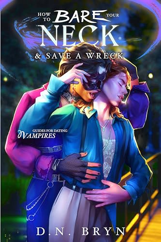Cover of How to Bare Your Neck and Save a Wreck by D. N. Bryn