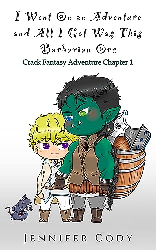 Cover of I Went on an Adventure and All I Got was this Barbarian Orc by Jennifer Cody