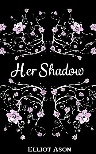 Cover of Her Shadow by Elliot Ason