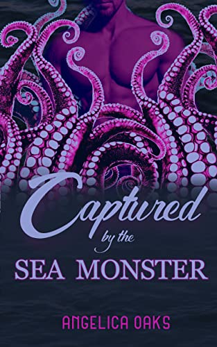 Cover of Captured by the Sea Monster by Angelica Oaks