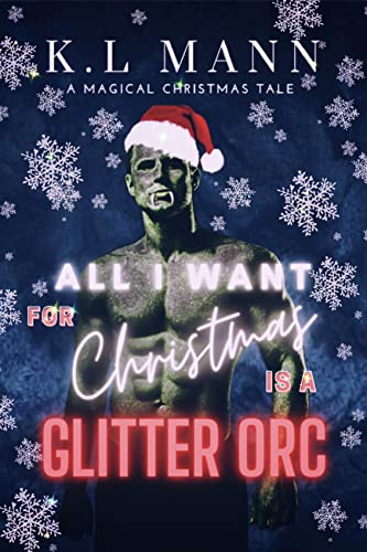 Cover of All I Want for Christmas is a Glitter Orc by KL Mann