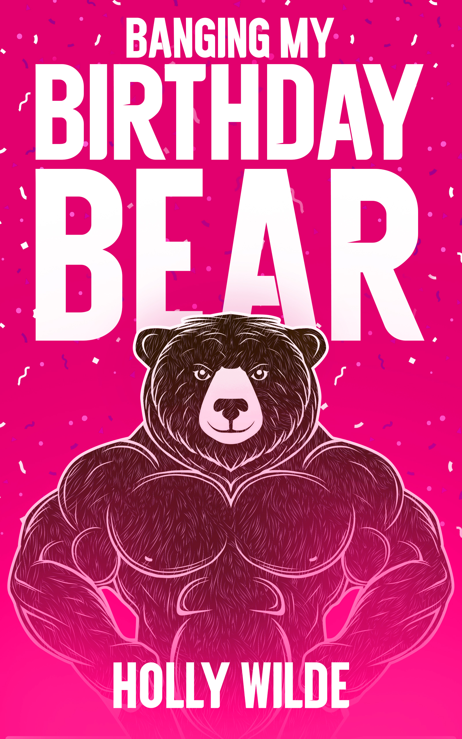 Cover of Banging my Birthday Bear by Holly  Wilde