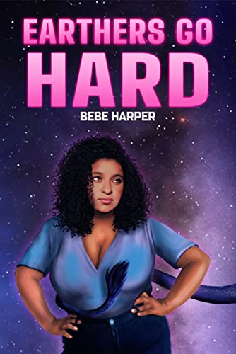 Cover of Earthers Go Hard by Bebe Harper