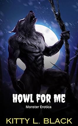 Cover of Howl for Me: Monster Erotica by Kitty L. Black