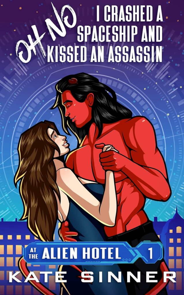Cover of Oh No, I Crashed A Spaceship And Kissed An Assassin by Kate Sinner
