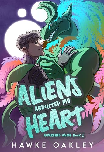 Cover of Aliens Abducted My Heart by Hawke Oakley