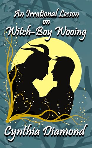 Cover of An Irrational Guide to Witch Boy Wooing by Cynthia Diamond