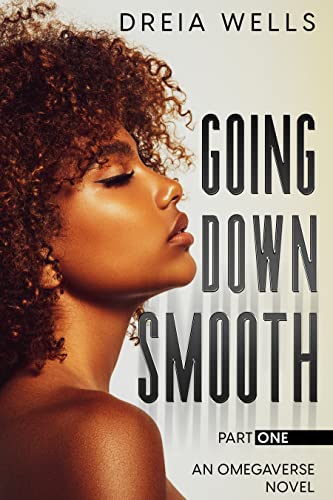 Cover of Going Down Smooth Part 1 by Dreia Wells