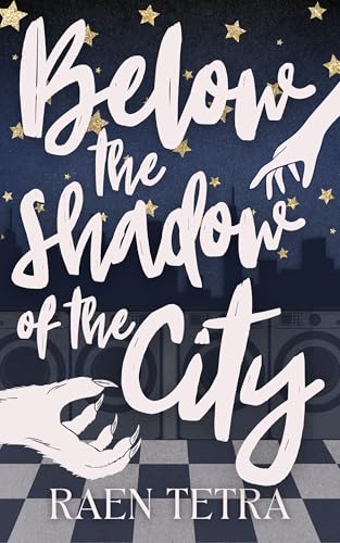 Cover of Below the Shadow of the City by Raen Tetra