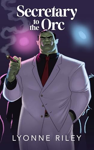 Cover of Secretary to the Orc by Lyonne Riley