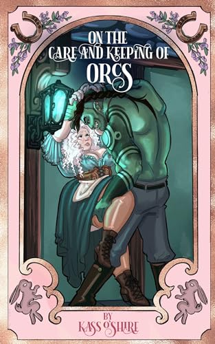 Cover of On the Care and Keeping of Orcs by Kass O'Shire