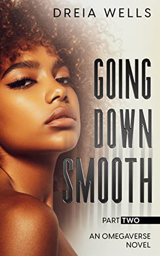 Cover of Going Down Smooth Part 2 by Dreia Wells