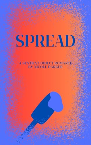 Cover of Spread: A Sentient Object Romance by Nicole Parker