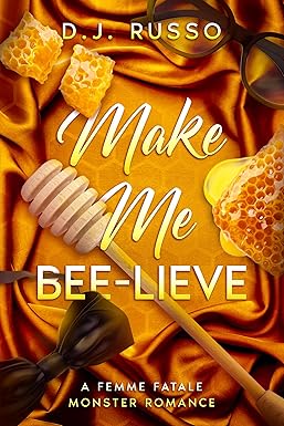 Cover of Make Me Bee-lieve: A Femme Fatale Monster Romance (Femme Fatale Monsters) by D.J. Russo