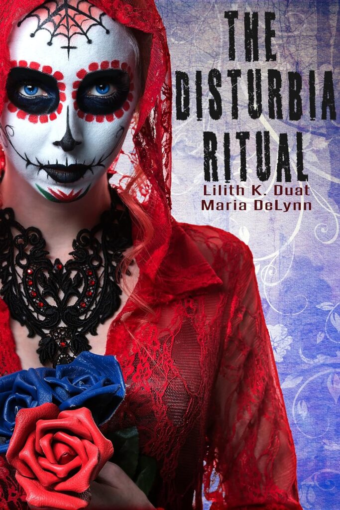 Cover of The Disturbia Ritual by Lilith K. Duat & Maria DeLynn