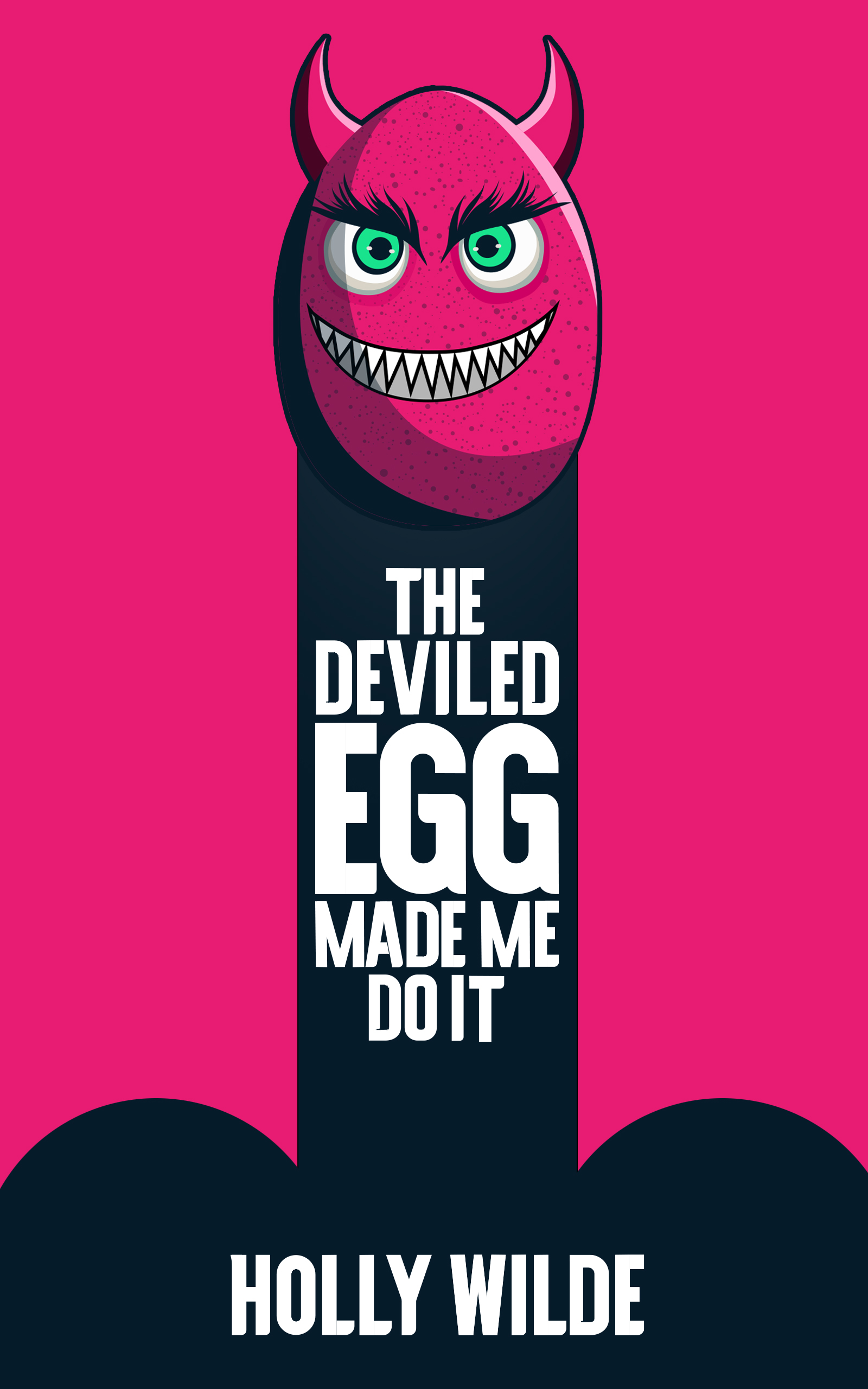 Cover of The Deviled Egg Made Me Do It by Holly  Wilde